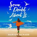 Some Doubt About It: A Novel Audiobook