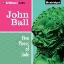 Five Pieces of Jade, John Ball
