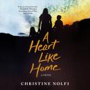 A Heart Like Home: A Novel Audiobook