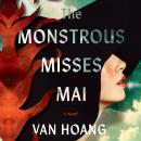 The Monstrous Misses Mai: A Novel Audiobook