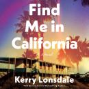 Find Me in California: A Novel Audiobook