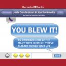You Blew It!: An Awkward Look at the Many Ways in Which You've Already Ruined Your Life Audiobook