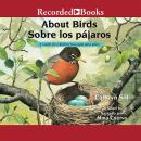 About Birds/Sobre los pajaros: A Guide for Children/Una guia para ninos, Cathryn Sill