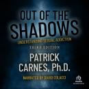 Out of the Shadows: Understanding Sexual Addiction, Patrick J. Carnes