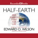 Half-Earth: Our Planet's Fight for Life, Edward O. Wilson