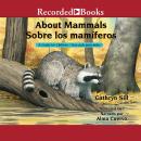 About Mammals/Sobre los mamiferos: A Guide for Children/Una guia para ninos, Cathryn Sill