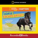 National Geographic Kids Chapters: Horse Escape Artist: And More True Stories of Animals Behaving Badly, Ashlee Brown Blewett