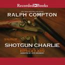 Ralph Compton Shotgun Charlie Audiobook