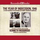 Year of Indecision, 1946: A Tour Through the Crucible of Harry Truman's America, Kenneth Weisbrode