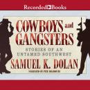 Cowboys and Gangsters: Stories of an Untamed Southwest