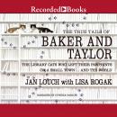 The True Tails of Baker and Taylor: The Library Cats Who Left Their Pawprints on a Small Town..And t Audiobook