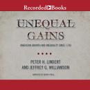 Unequal Gains: American Growth and Inequality Since 1700, Jeffrey G. Williamson, Peter H. Lindert