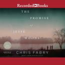 Promise of Jesse Woods, Chris Fabry