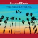 She: Fiction, Michelle Latiolais