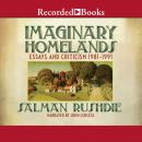 Imaginary Homelands: Essays and Criticicsm 1981-1991, Salman Rushdie