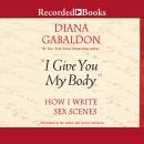 'I Give You My Body...': How I Write Sex Scenes