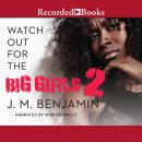 Watch Out for the Big Girls 2, J.M. Benjamin
