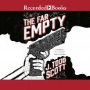 Far Empty, J. Todd Scott