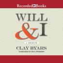 Will & I: A Memoir, Clay Byars