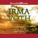 Irma Voth, Miriam Toews