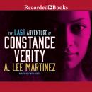 Last Adventure of Constance Verity, A. Lee Martinez