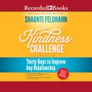 Kindness Challenge: Thirty Days to Improve Any Relationship, Shaunti Feldhahn