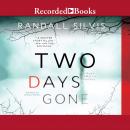 Two Days Gone, Randall Silvis