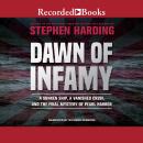 Dawn of Infamy: A Sunken Ship, a Vanished Crew, and the Final Mystery of Pearl Harbor, Stephen Harding