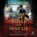 Where the Dead Lie, C.S. Harris