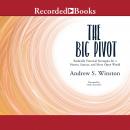 Big Pivot: Radically Practical Strategies for a Hotter, Scarcer, and More Open World, Andrew Winston