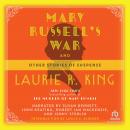 Mary Russell's War: And Other Stories of Suspense, Laurie R. King