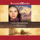 In the Shadow of Denali, Kimberley Woodhouse, Tracie Peterson