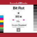 Bit Rot: stories + essays Audiobook