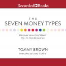 Seven Money Types: Discover How God Wired You To Handle Money, Tommy Brown