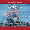 Give a Cup of Water: A Texas Tale, Kay L. Ellington, Barbara A. Brannon