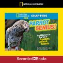 National Geographic Kids Chapters: Parrot Genius: And More True Stories of Amazing Animal Talents, Moira Rose Donohue
