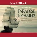 Paradise in Chains: The Bounty Mutiny and the Founding of Australia, Diana Preston