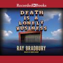 Death Is a Lonely Business, Ray Bradbury