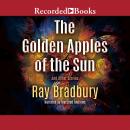 Golden Apples of the Sun: And Other Stories, Ray Bradbury