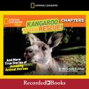 National Geographic Kids Chapters: Kangaroo to the Rescue!: And More True Stories of Amazing Animal Heroes