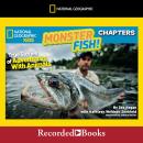 National Geographic Kids Chapters: Monster Fish!: True Stories of Adventures with Animals, Zeb Hogan, Kathleen Weidner Zoehfeld