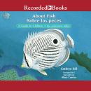 About Fish/Sobre los peces: A Guide for Children/Una guia para ninos, Cathryn Sill