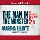 Man in the Monster: Inside the Mind of a Serial Killer, Martha Elliott