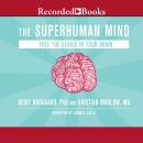 Superhuman Mind: Free the Genius in Your Brain, Kristian Marlow, Berit Brogaard