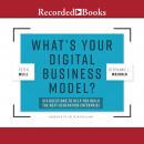 What's Your Digital Business Model?: Six Questions to Help You Build the Next-Generation Enterprise Audiobook