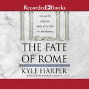 Fate of Rome: Climate, Disease, and the End of an Empire, Kyle Harper