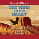 Wind in His Heart, Charles De Lint