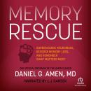 Memory Rescue: Supercharge Your Brain, Reverse Memory Loss, and Remember What Matters Most Audiobook