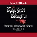 The Manson Women and Me: Monsters, Morality, and Murder Audiobook