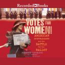Votes for Women!: American Suffragists and the Battle for the Ballot, Winifred Conkling